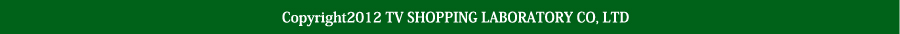 Copyright2012 TV SHOPPING LABORATORY CO,LTD